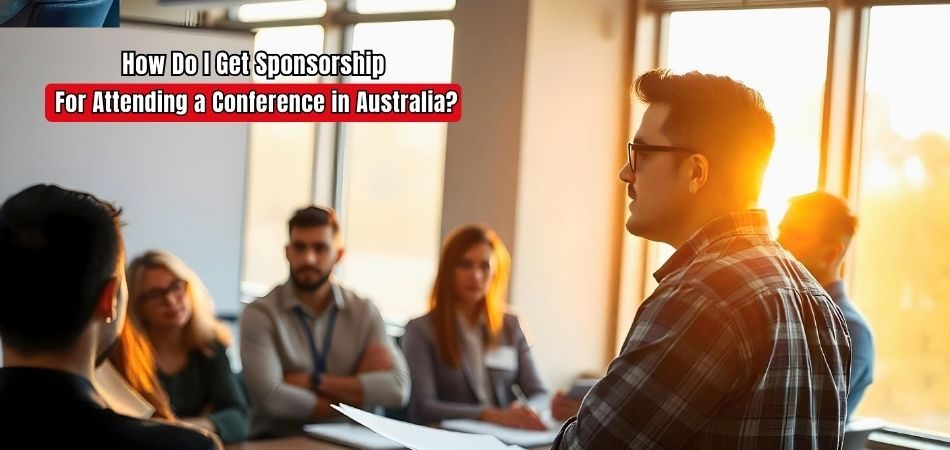 How Do I Get Sponsorship for Attending a Conference in Australia