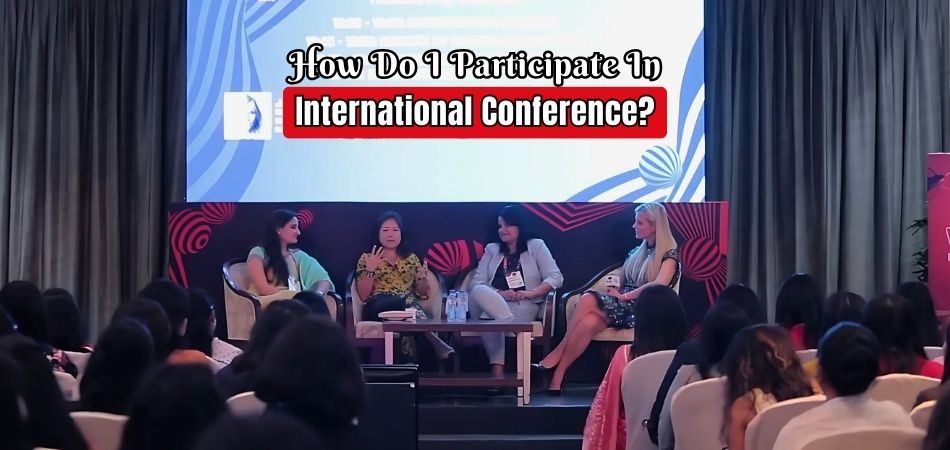 How Do I Participate in an International Conference