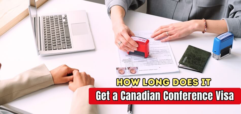 How Long Does It Take to Get a Canadian Conference Visa