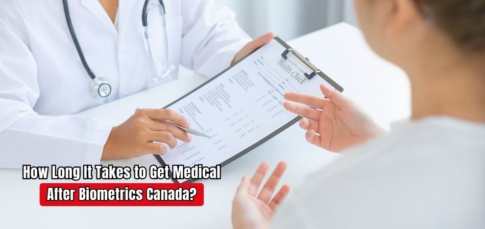 How Long It Takes to Get Medical After Biometrics Canada