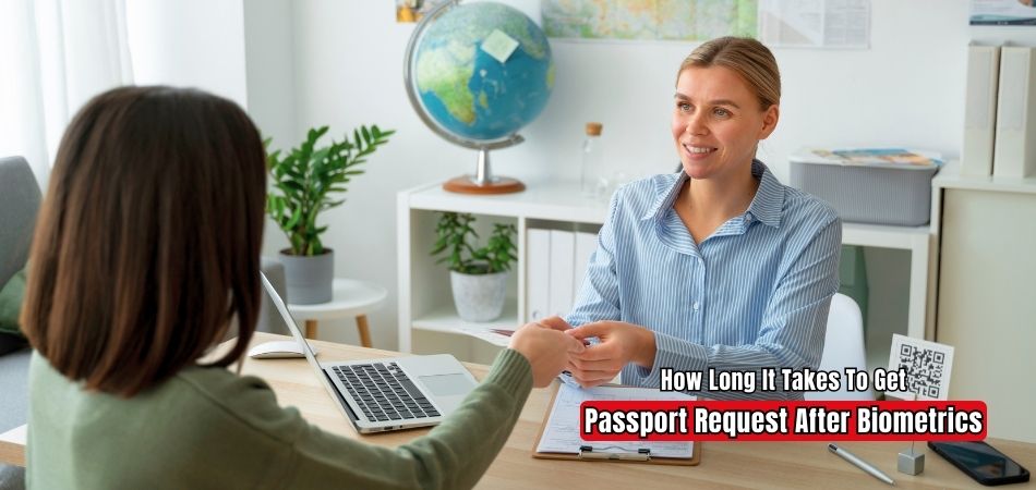 How Long It Takes to Get Passport Request After Biometrics