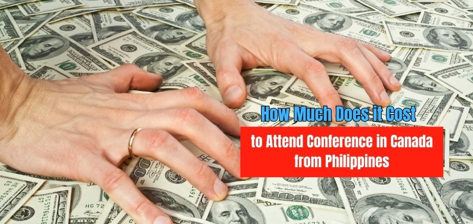 How Much Does it Cost to Attend Conference in Canada from Philippines