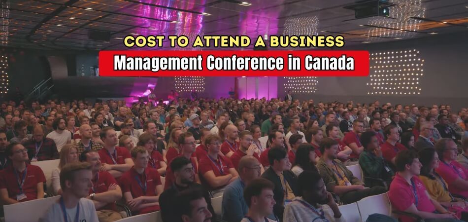 How Much Does it Cost to Attend a Business Management Conference in Canada