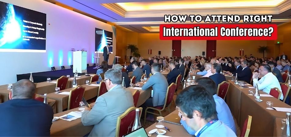 How to Attend Right International Conferences