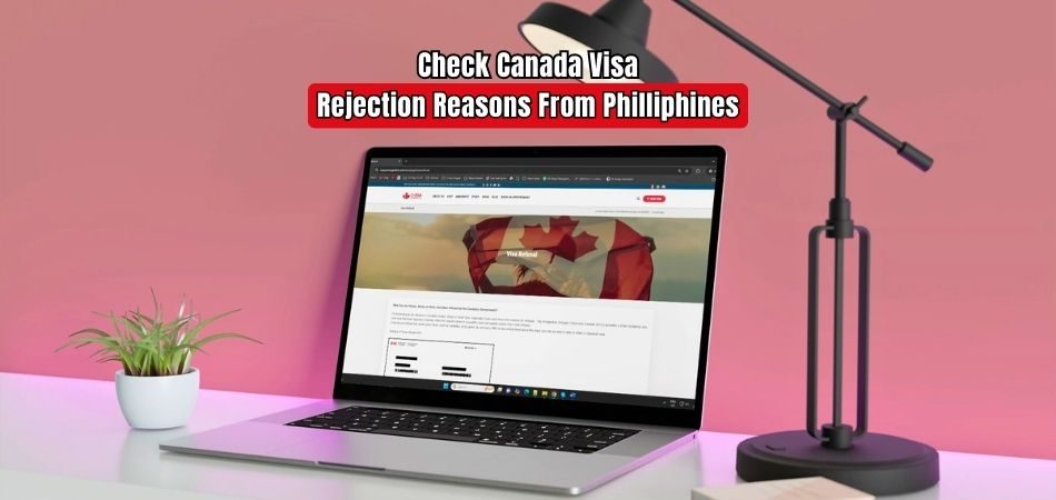 How to Check Canada Visa Rejection Reasons From Philliphines