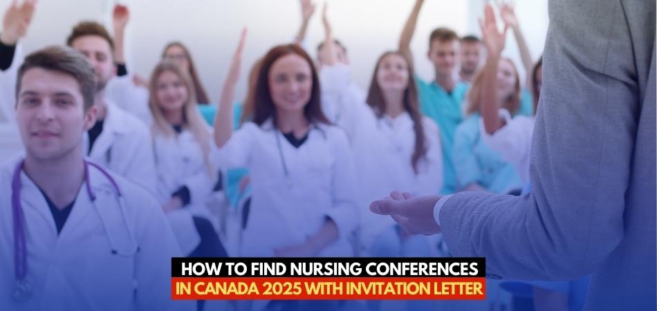 How to Find Nursing Conferences in Canada 2025 With Invitation Letter