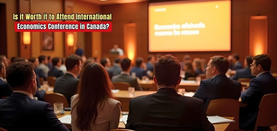 Is it Worth it to Attend an International Economics Conference in Canada