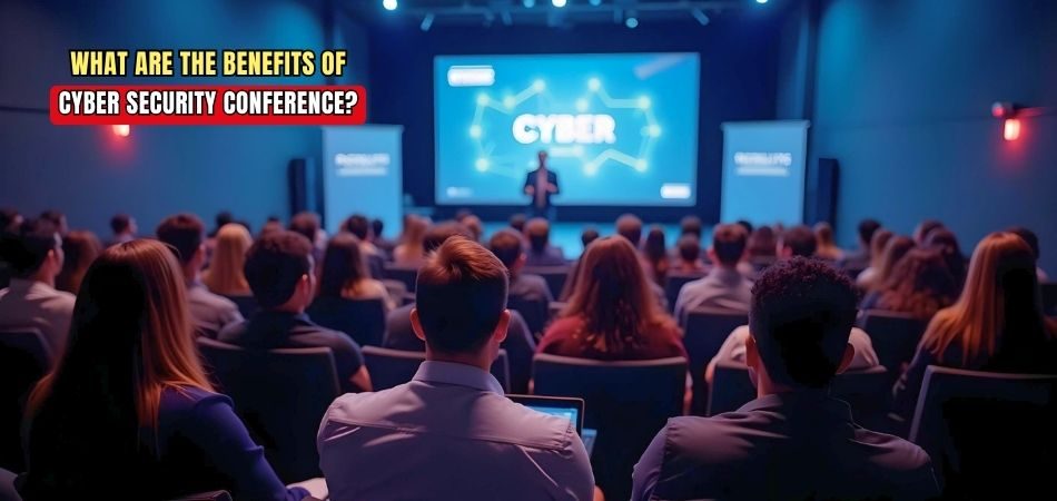 What Are the Benefits of Cybersecurity Conferences