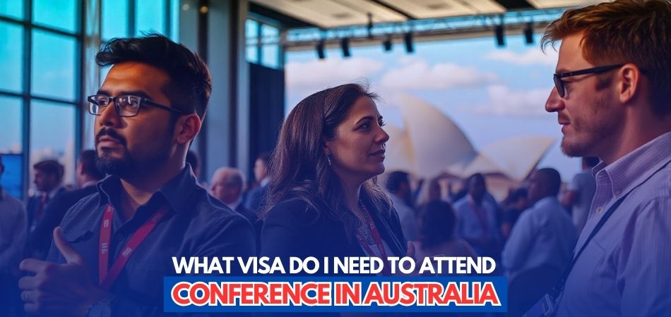 What Visa Do I Need to Attend a Conference in Australia