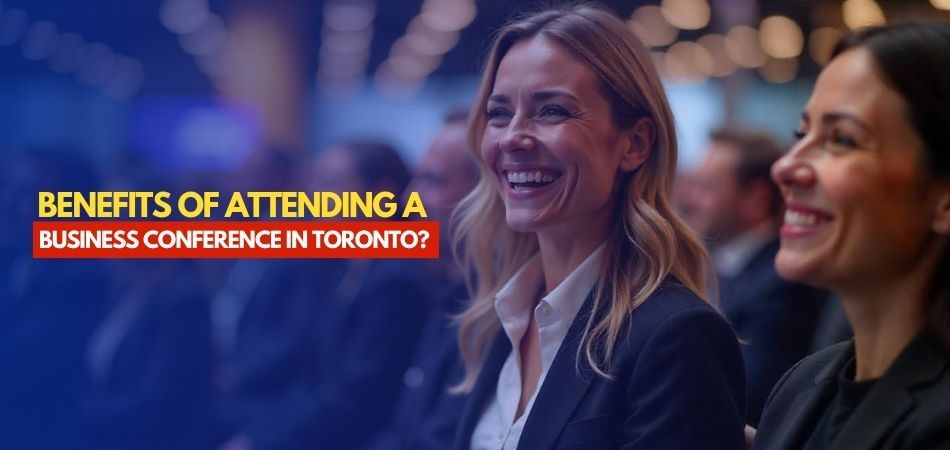 What are the benefits of attending a business conference in Toronto