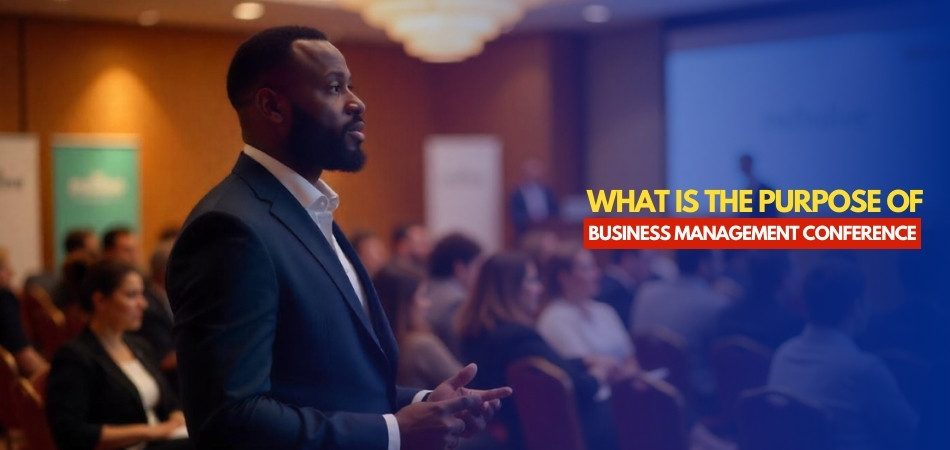 What is the Purpose of Business Management Conference