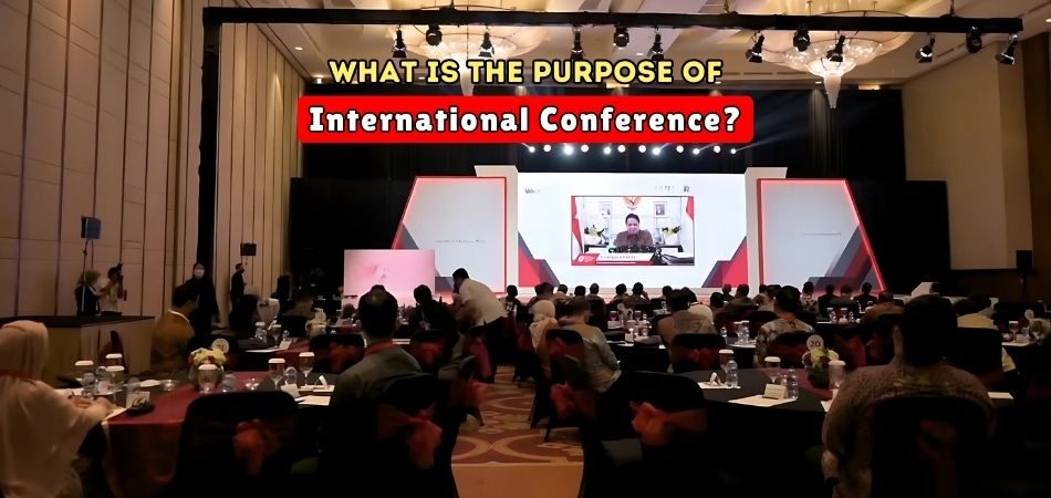 What is the Purpose of an International Conference