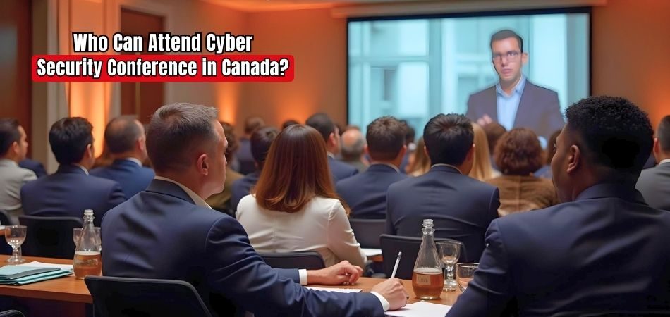 Who Can Attend Cyber Security Conference in Canada