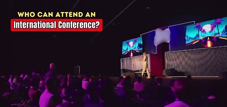 Who Can Attend an International Conference