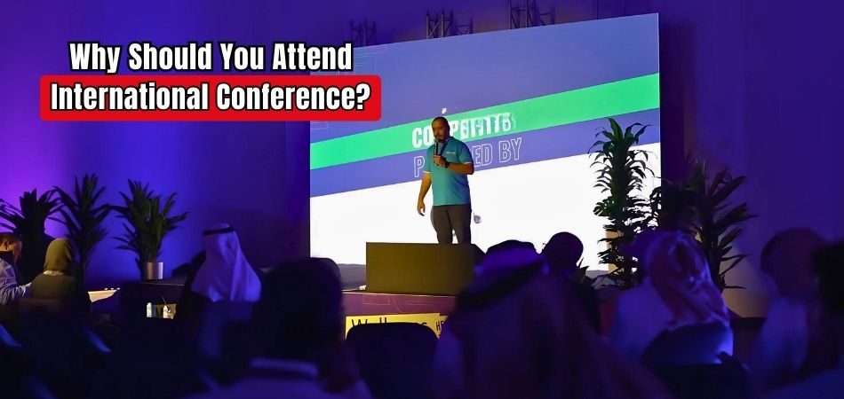 Why Should You Attend an International Conference