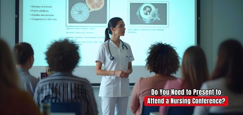 Do You Need to Present to Attend a Nursing Conference