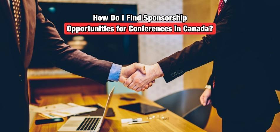 How Do I Find Sponsorship Opportunities for Conferences in Canada