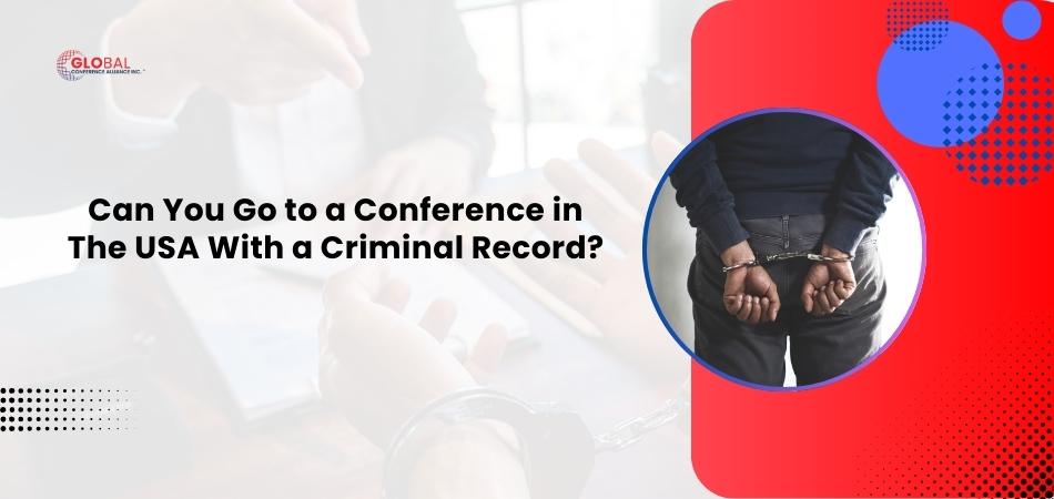 Can You Go to a Conference in the USA With a Criminal Record