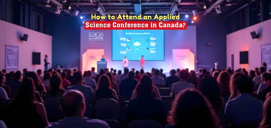 How to Attend an Applied Science Conference in Canada