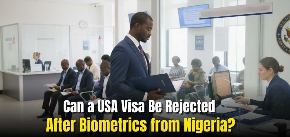 Can a USA Visa Be Rejected After Biometrics from Nigeria