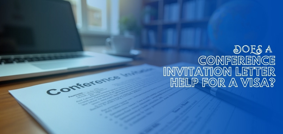 Does a Conference Invitation Letter Help for a Visa