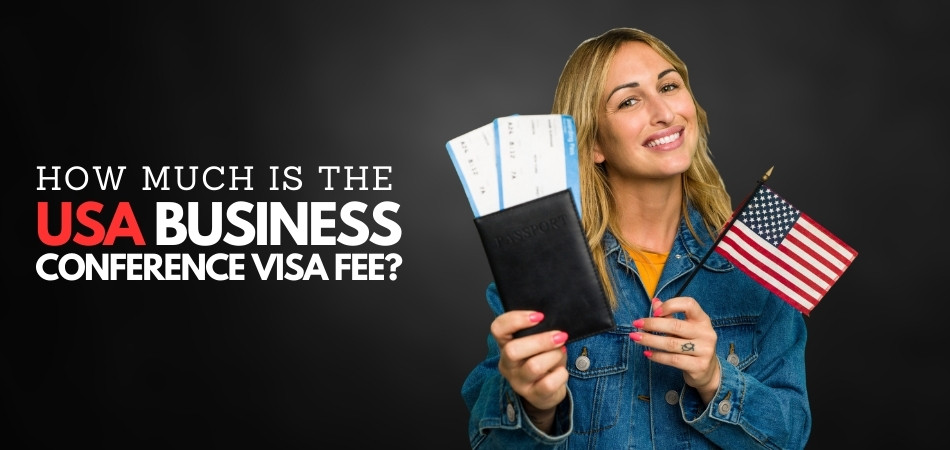 How Much Is the USA Business Conference Visa Fee