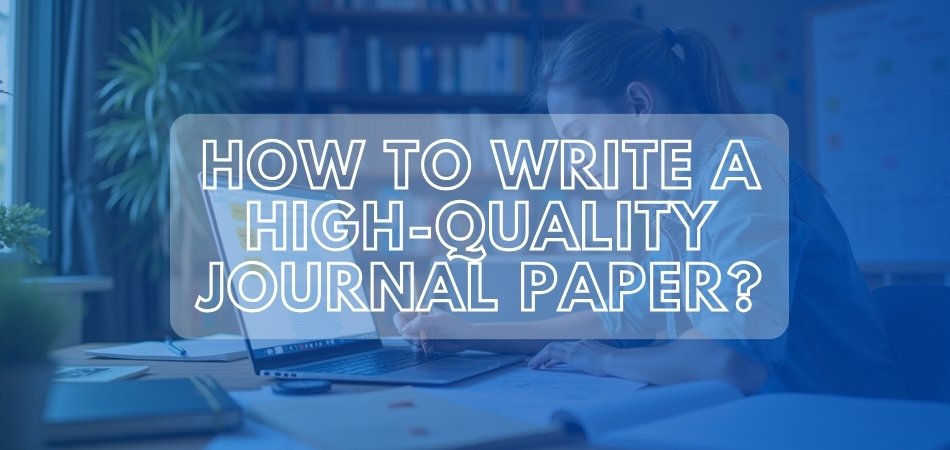 How to Write a High-Quality Journal Paper