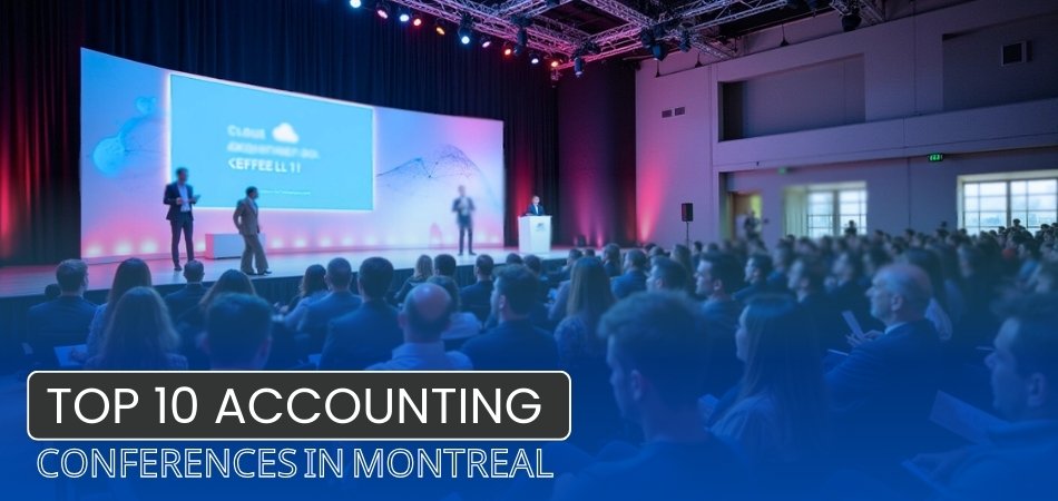 Top 10 Accounting Conferences in Montreal 2025