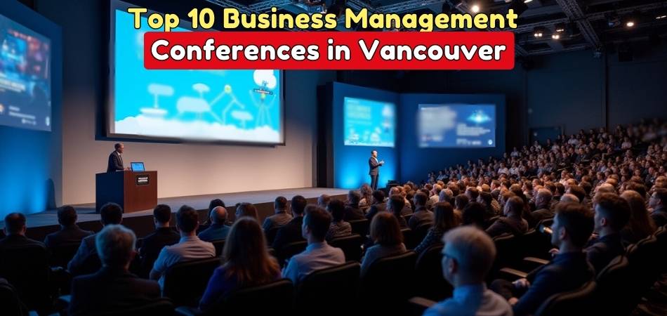 Top 10 Business Management Conferences in Vancouver 2025