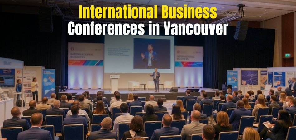 Top 10 International Business Conferences in Vancouver 2025