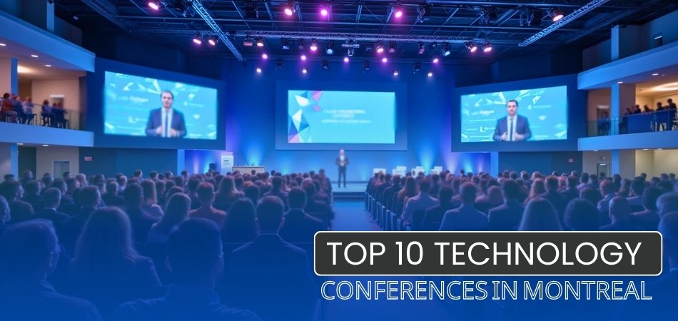 Top 10 Technology Conferences in Montreal 2025