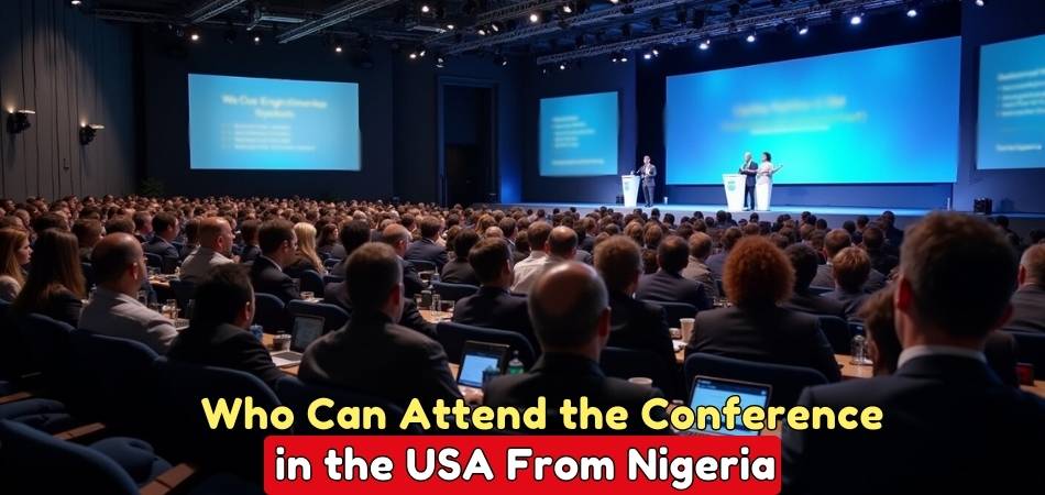 Who Can Attend the Conference in the USA From Nigeria