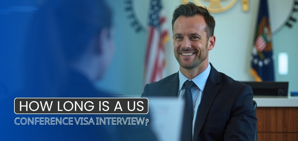 How Long is a US Conference Visa Interview