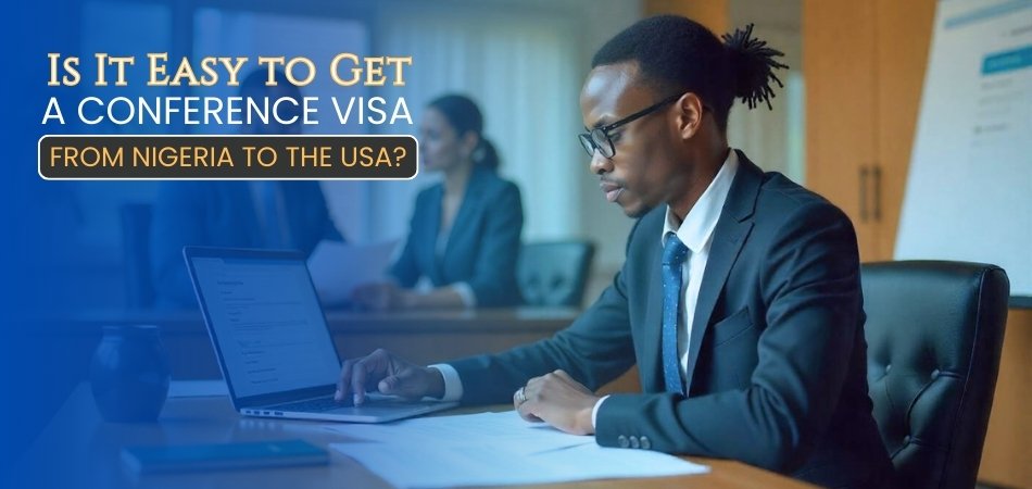 Is It Easy to Get a Conference Visa From Nigeria to the USA