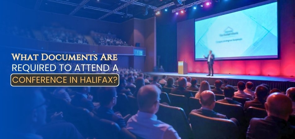 What Documents Are Required to Attend a Conference in Halifax