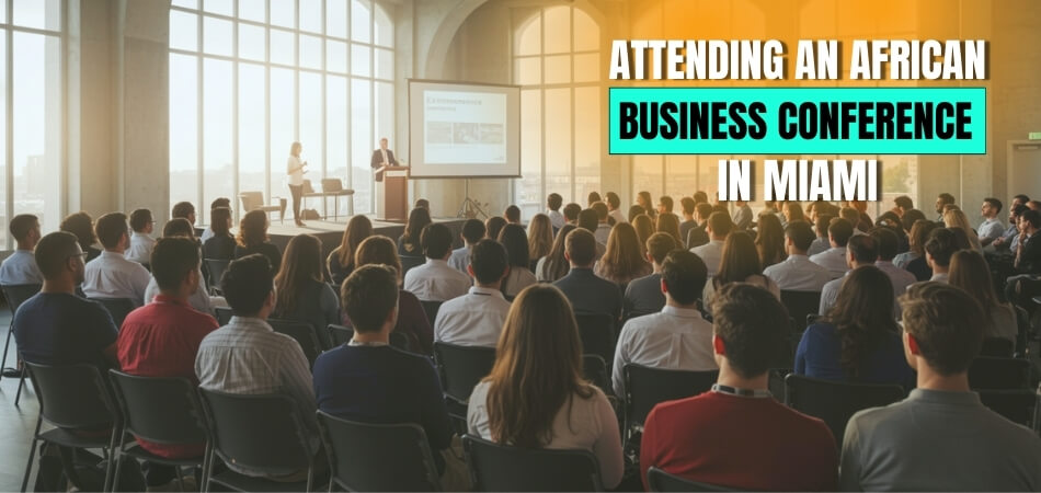 How Do I Attend an African Business Conference in Miami