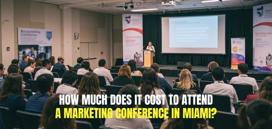 How Much Does It Cost to Attend a Marketing Conference in Miami