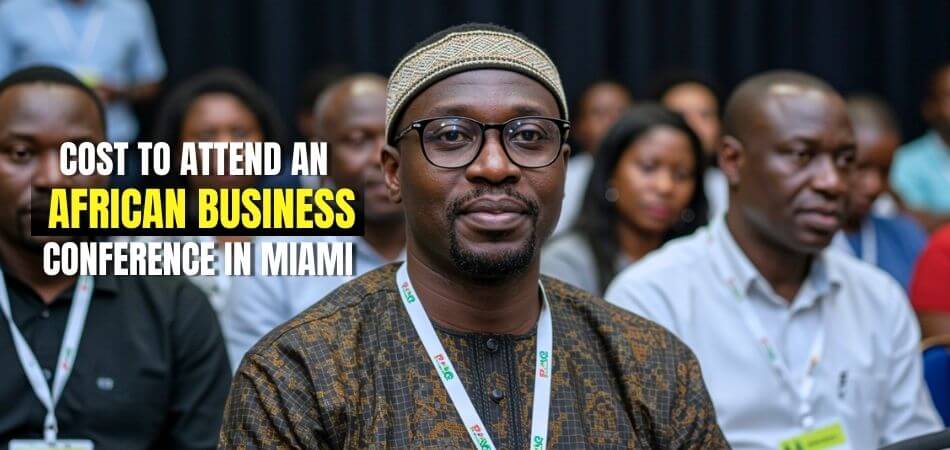How Much Does It Cost to Attend an African Business Conference in Miami