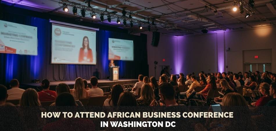 How to Attend African Business Conference in Washington DC