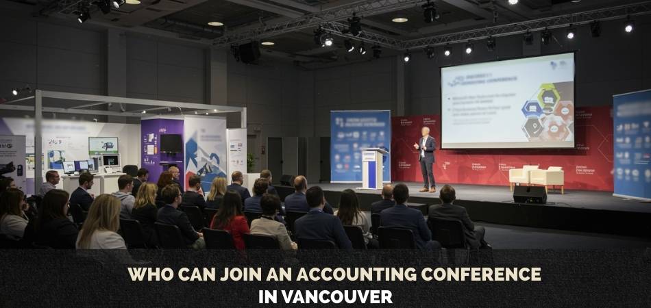 Who Can Join an Accounting Conference in Vancouver