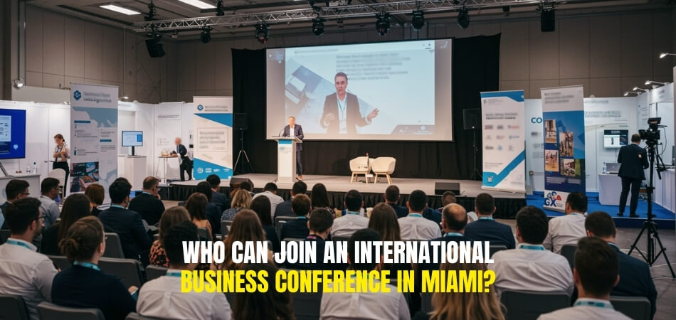 Who Can Join an International Business Conference in Miami