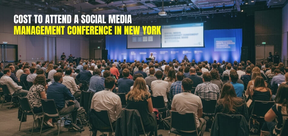 How Much Does it Cost to Attend a Social Media Management Conference in New York