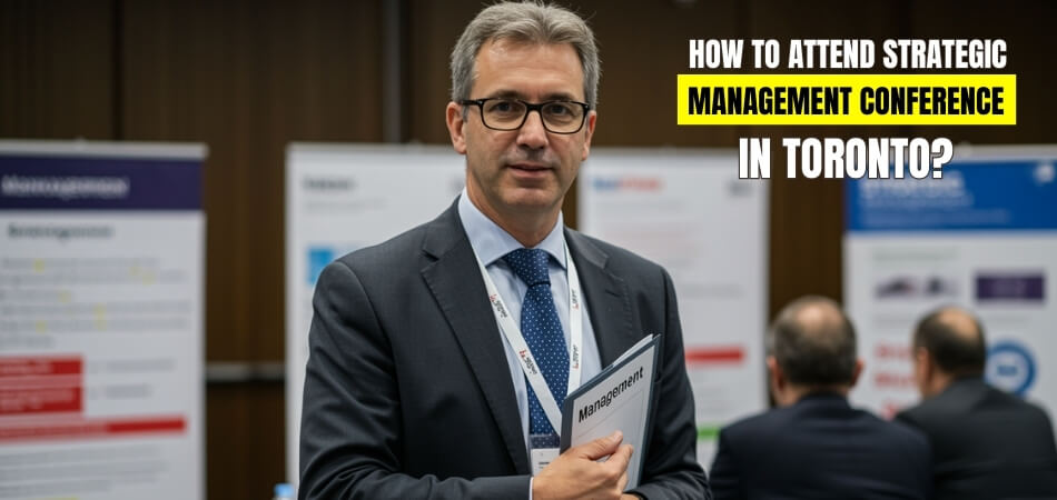 How to Attend Strategic Management Conference in Toronto