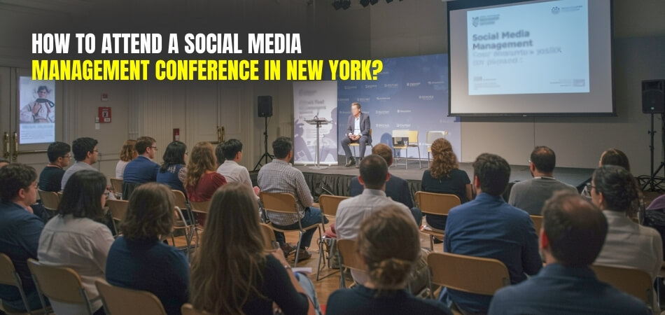How to Attend a Social Media Management Conference in New York
