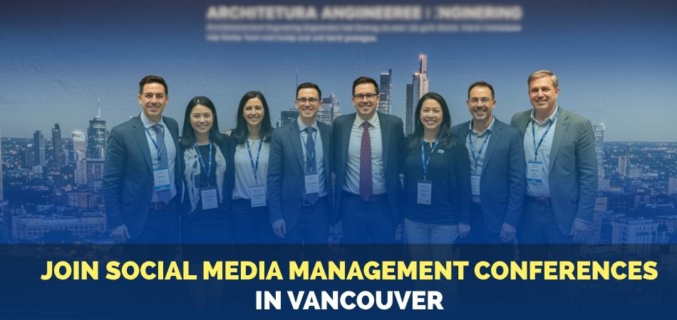 Join Social Media Management Conferences in Vancouver