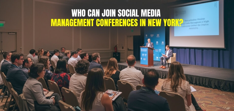 Who Can Join Social Media Management Conferences in New York