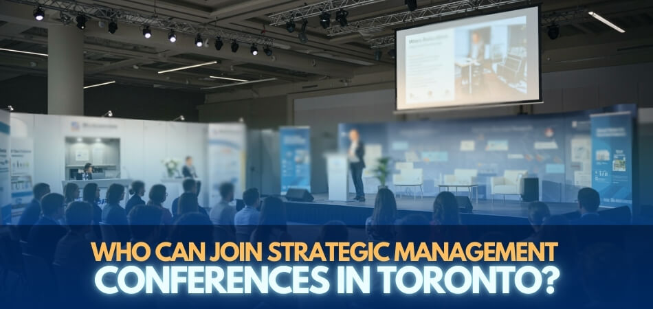 Who Can Join Strategic management Conferences in Toronto