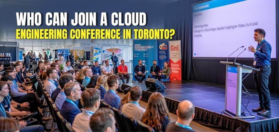 Who Can Join a Cloud Engineering Conference in Toronto