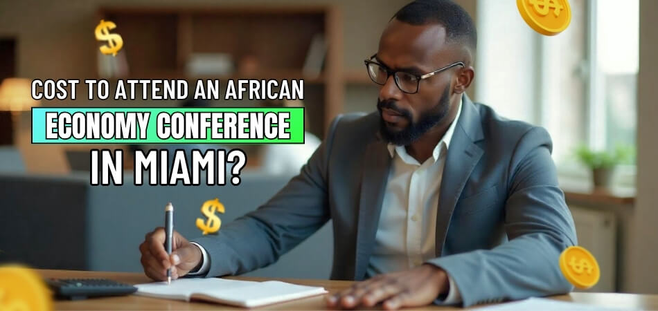 How Much Does It Cost to Attend an African Economy Conference in Miami