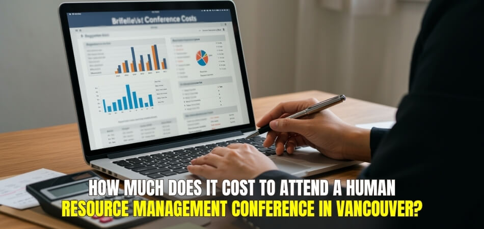 How Much Does it Cost to Attend a Human Resource Management Conference in Vancouver